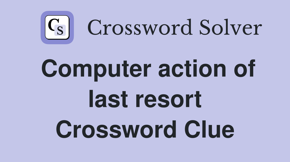 Computer action of last resort Crossword Clue