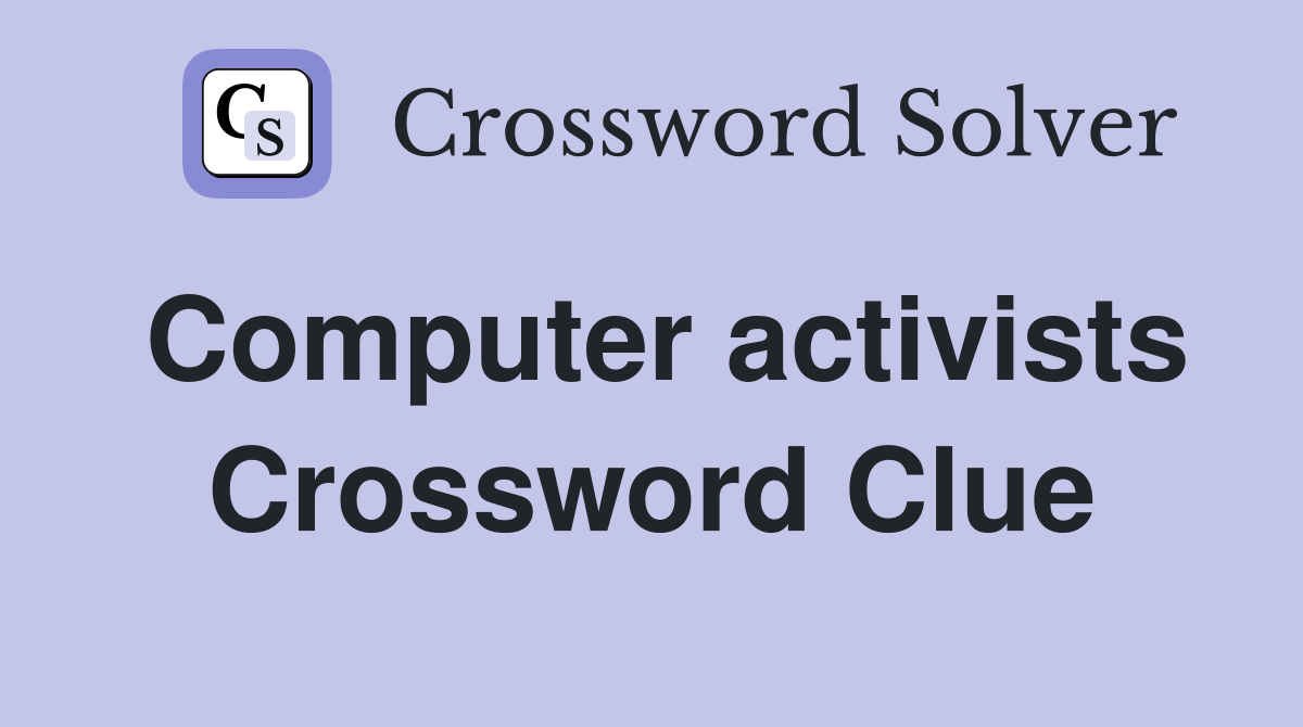 Computer activists Crossword Clue