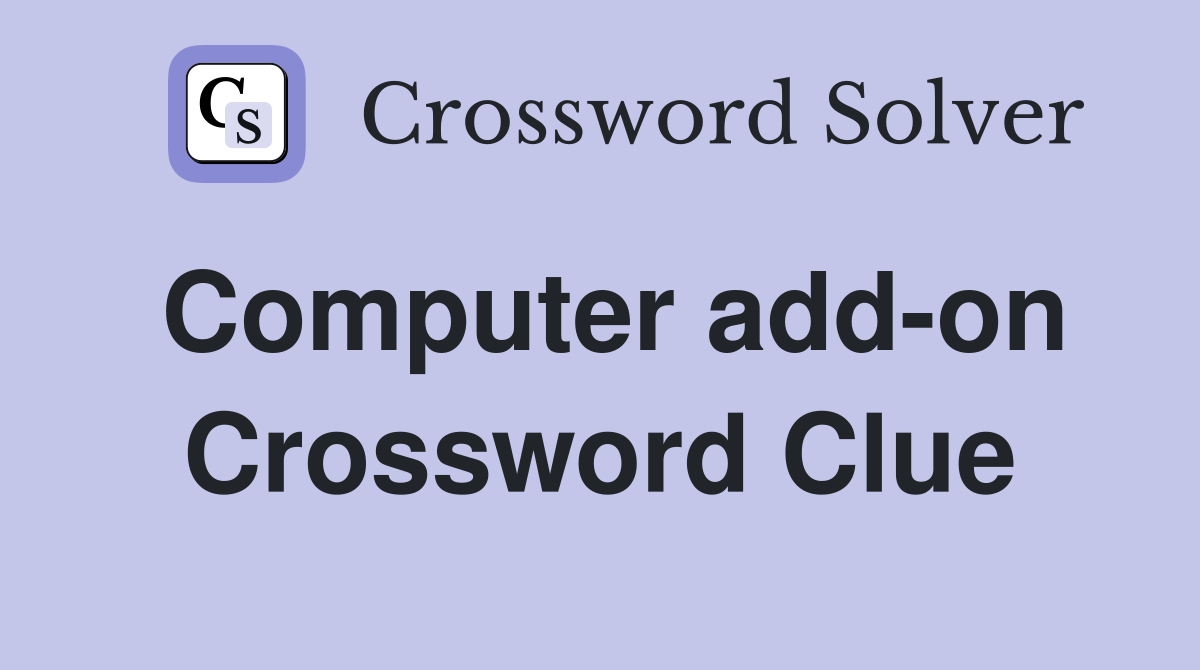 Computer add-on Crossword Clue