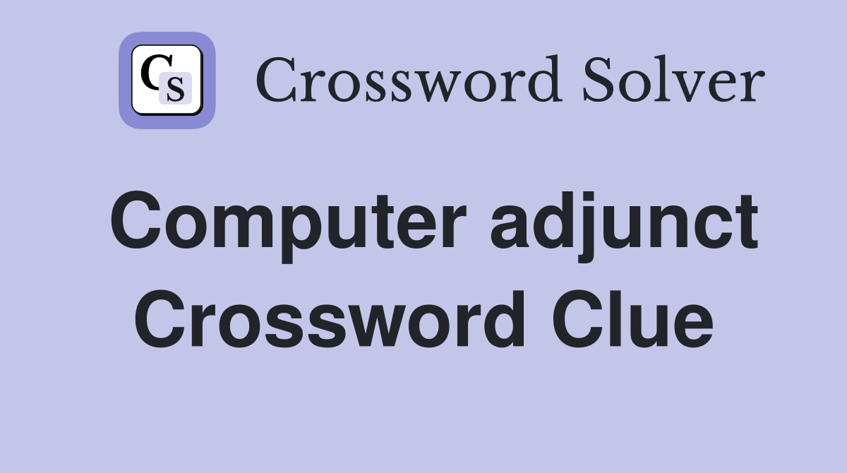 Computer adjunct Crossword Clue