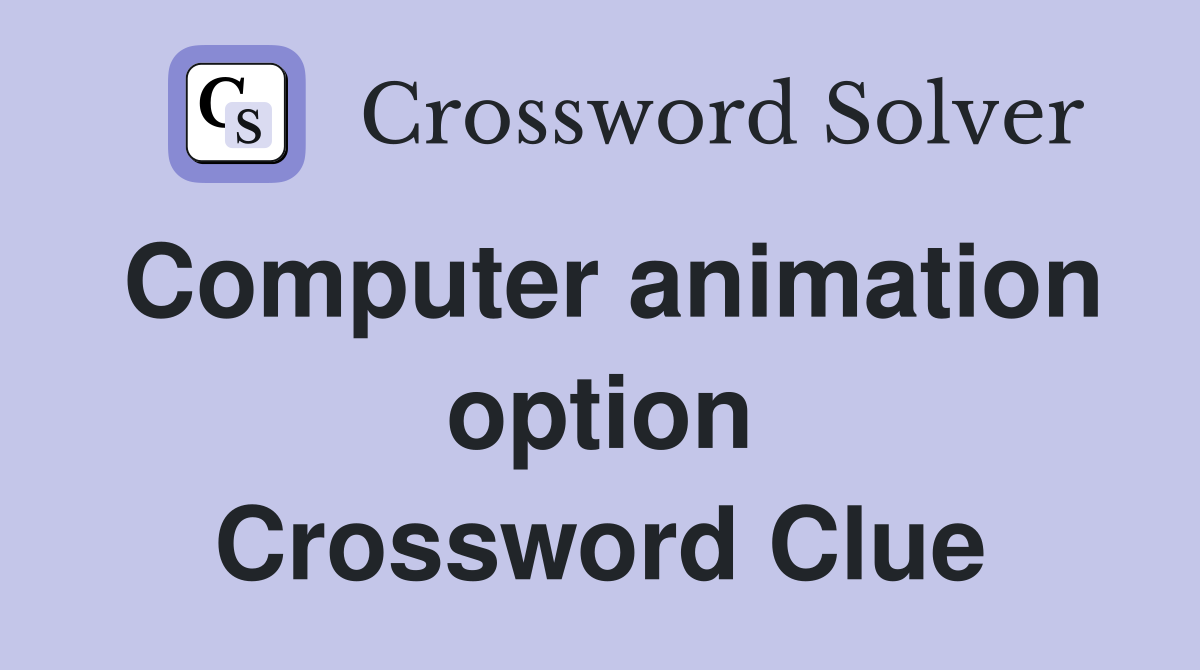 Computer animation option Crossword Clue