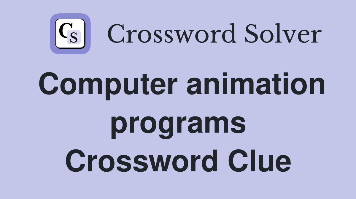 Computer animation programs Crossword Clue