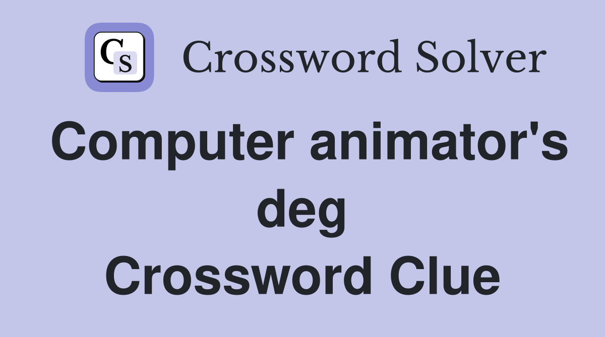 Computer animator's deg Crossword Clue