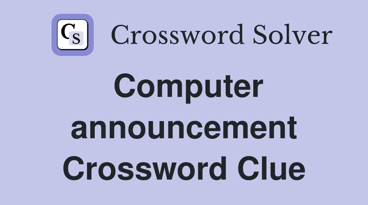 Computer announcement Crossword Clue