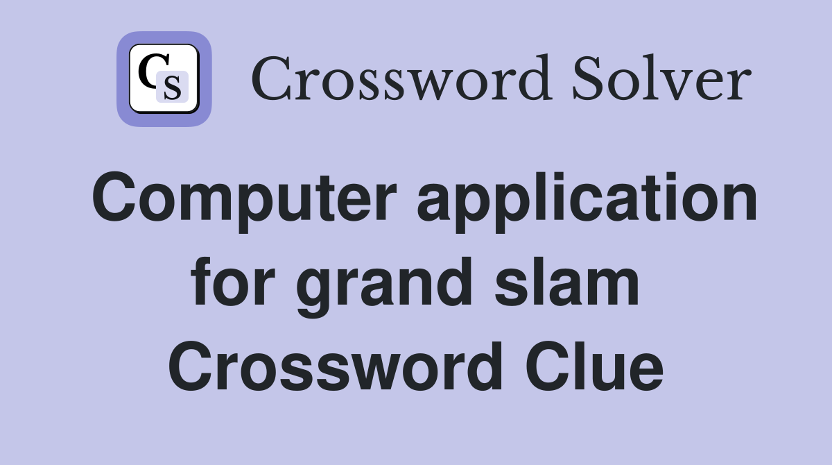 Computer application for grand slam Crossword Clue