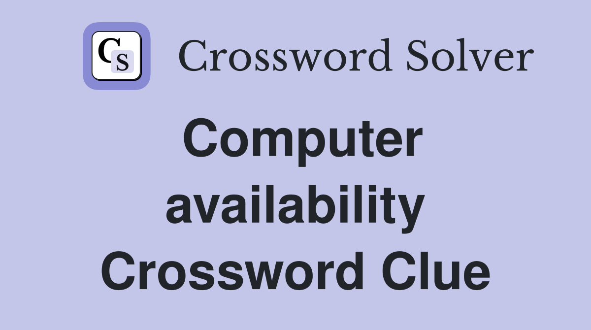 Computer availability Crossword Clue