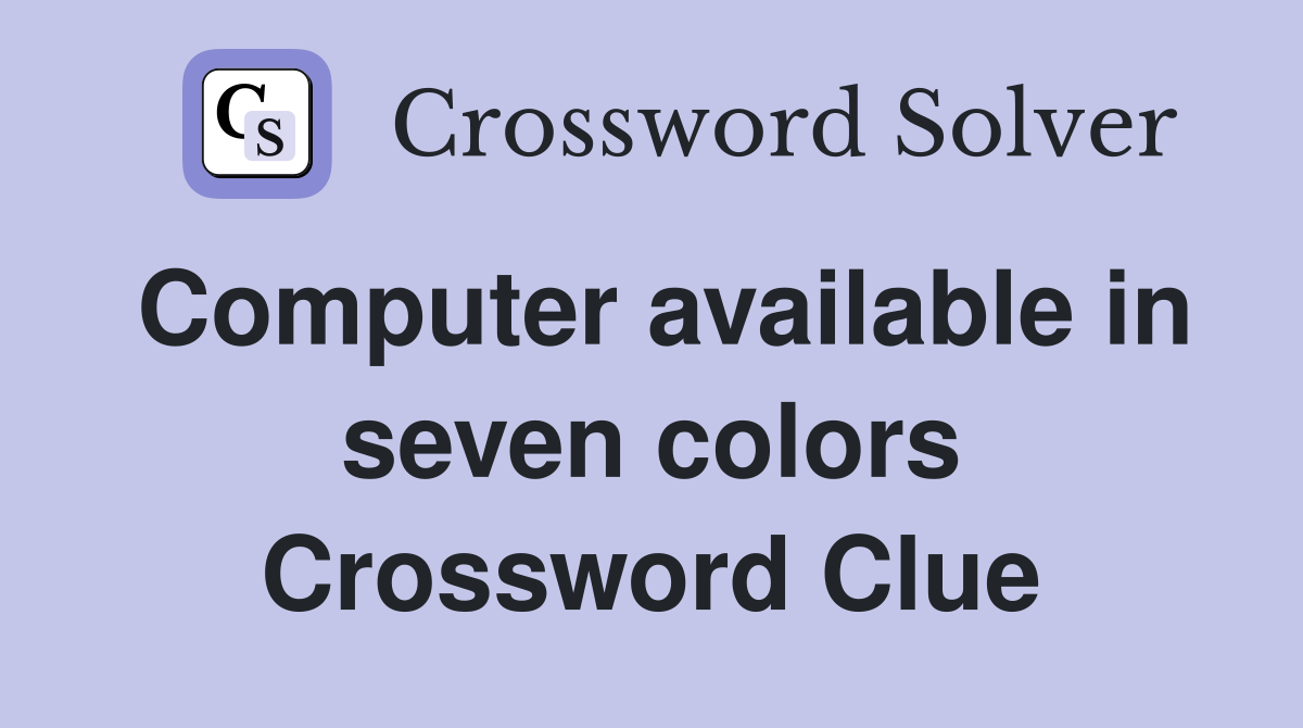 Computer available in seven colors Crossword Clue