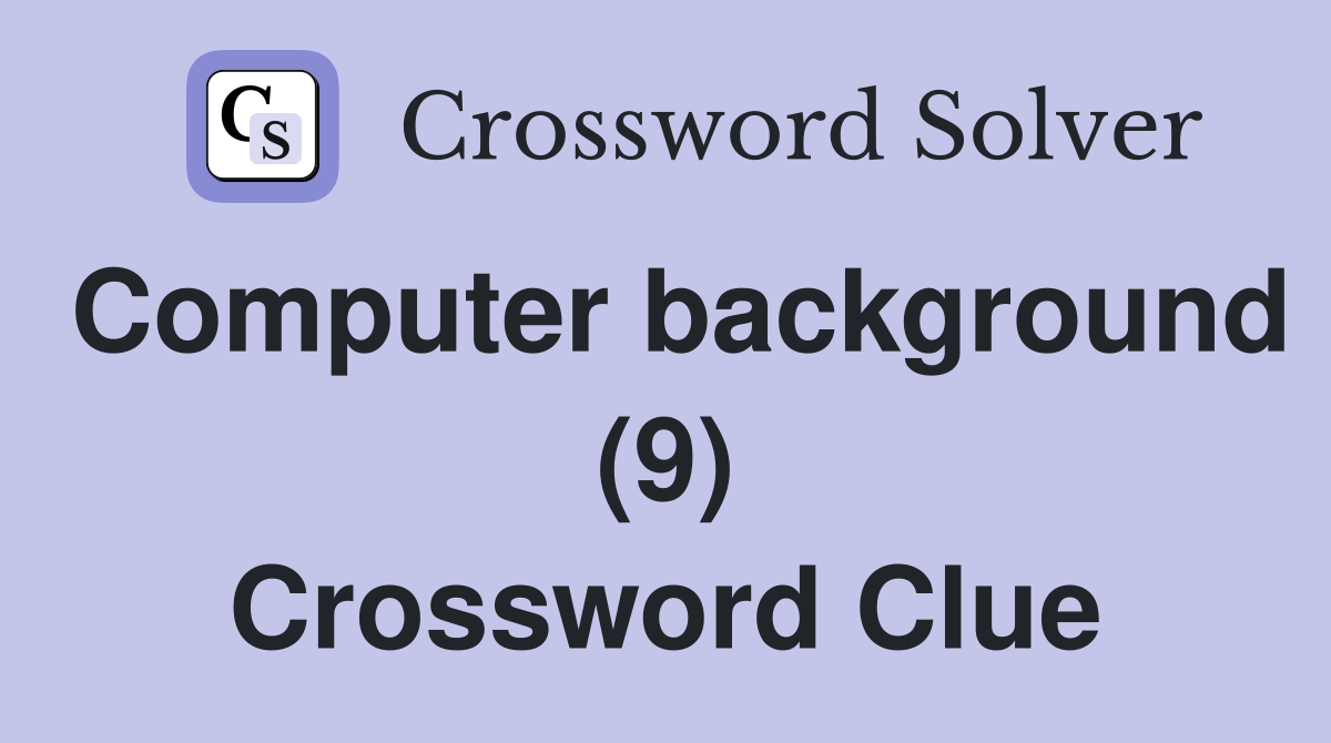 Computer background (9) Crossword Clue