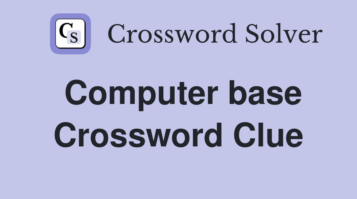 Computer base Crossword Clue