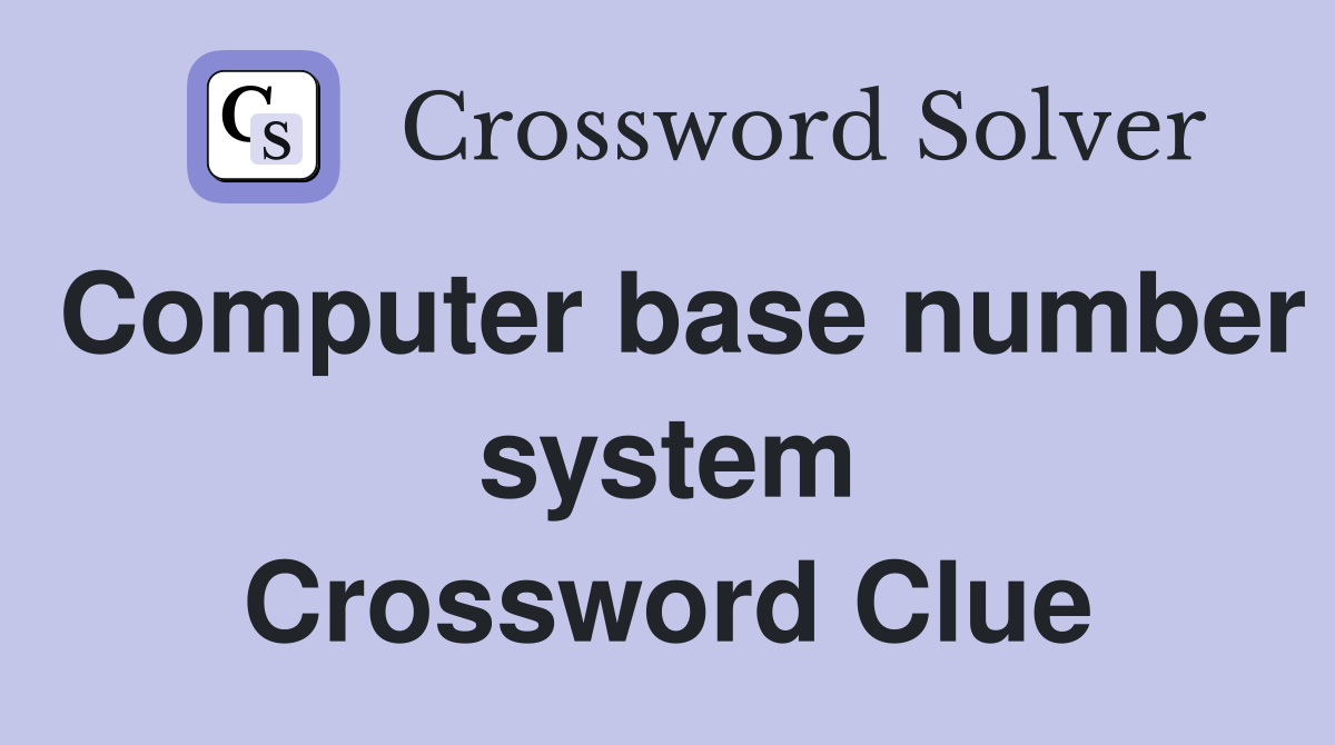 Computer base number system Crossword Clue