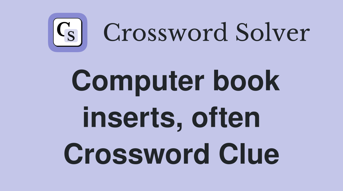 Computer book inserts, often Crossword Clue