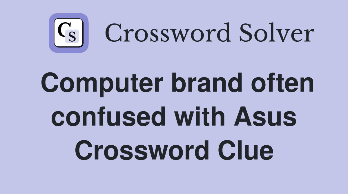 Computer brand often confused with Asus Crossword Clue