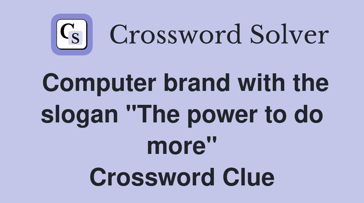 Computer brand with the slogan "The power to do more" Crossword Clue