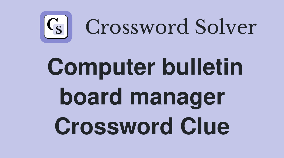 Computer bulletin board manager Crossword Clue