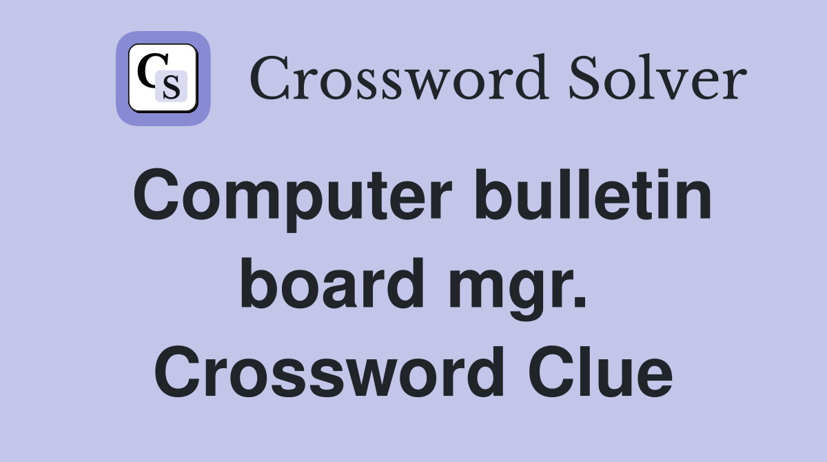 Computer bulletin board mgr. Crossword Clue