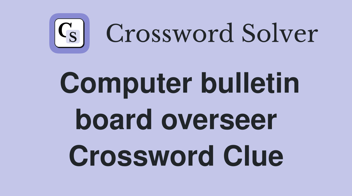 Computer bulletin board overseer Crossword Clue