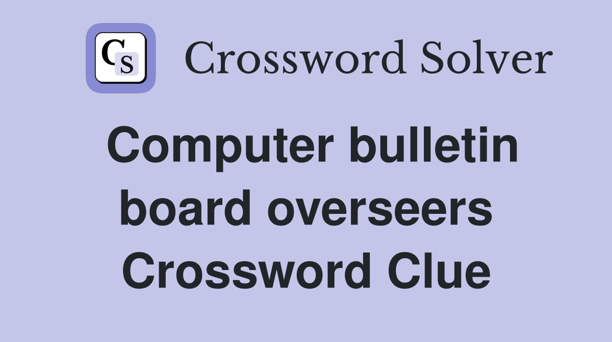 Computer bulletin board overseers Crossword Clue