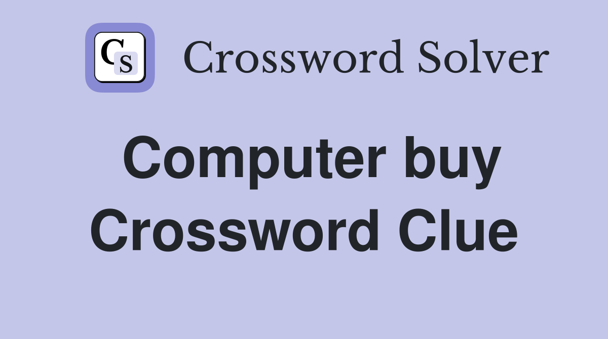 Computer buy Crossword Clue