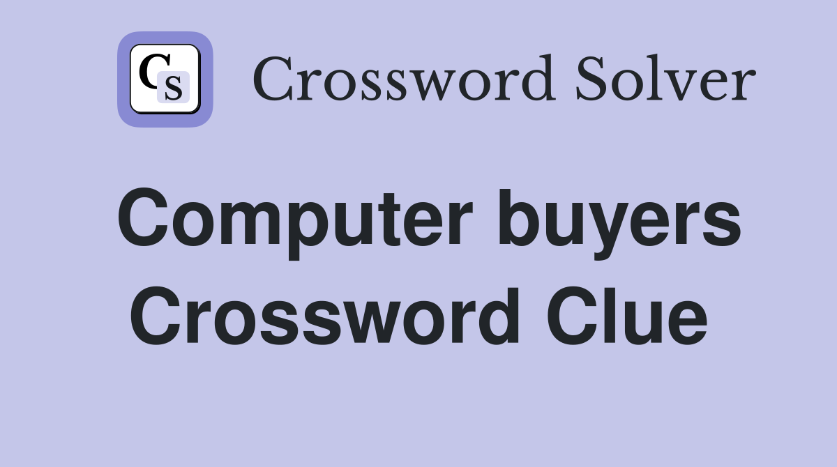 Computer buyers Crossword Clue