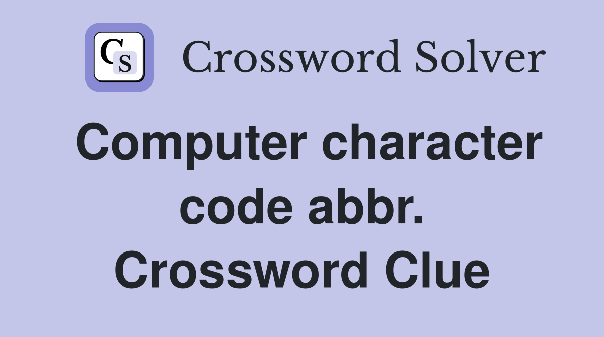 Computer character code abbr. Crossword Clue
