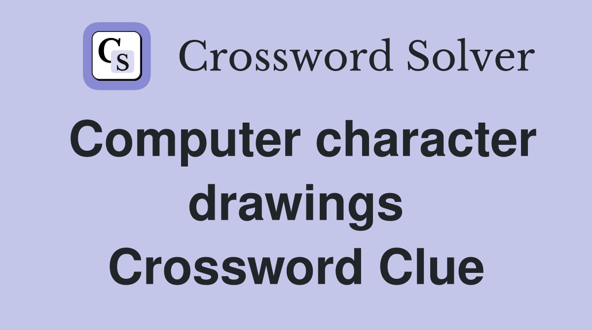 Computer character drawings Crossword Clue