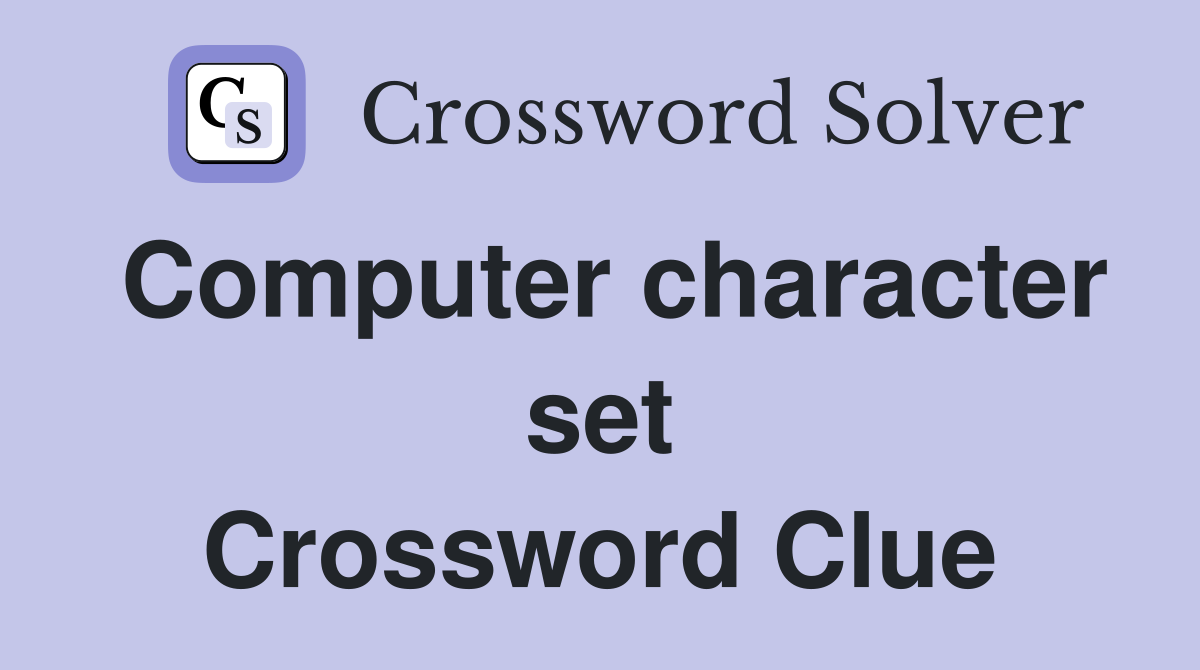 Computer character set Crossword Clue
