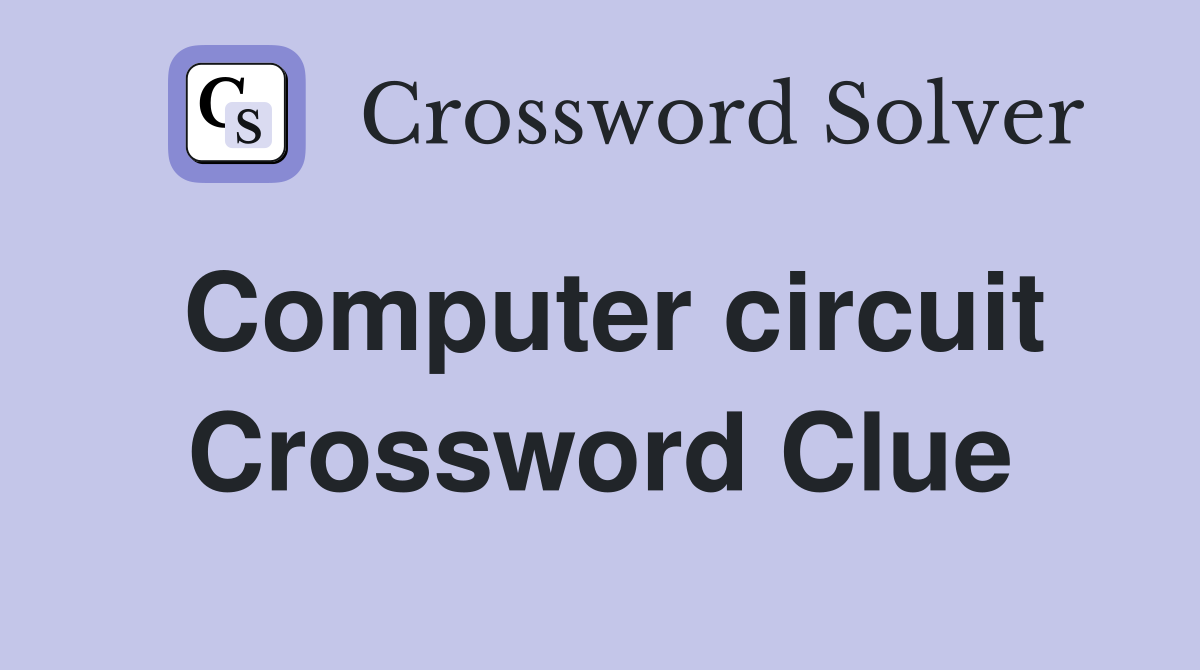 Computer circuit Crossword Clue