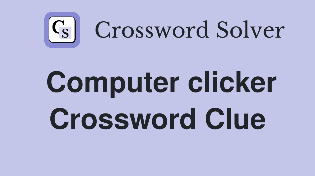 Computer clicker Crossword Clue