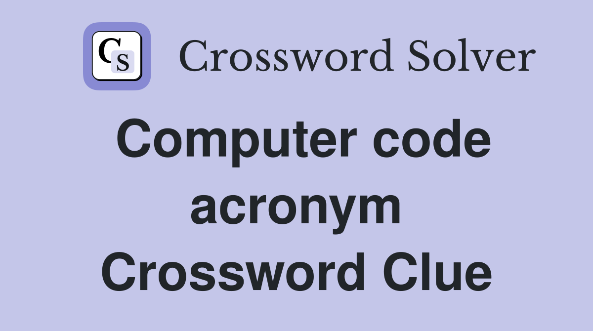 Computer code acronym Crossword Clue