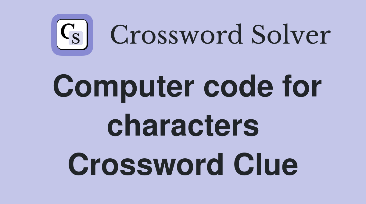 Computer code for characters Crossword Clue