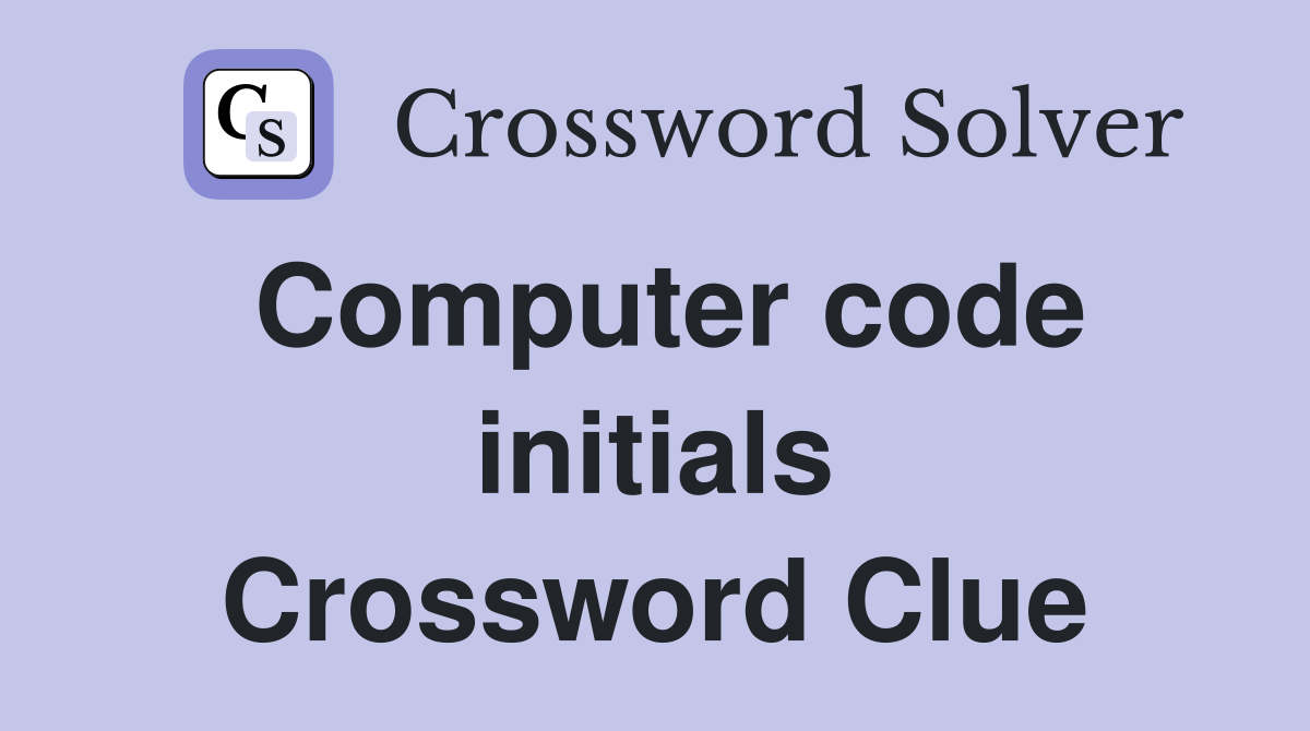 Computer code initials Crossword Clue