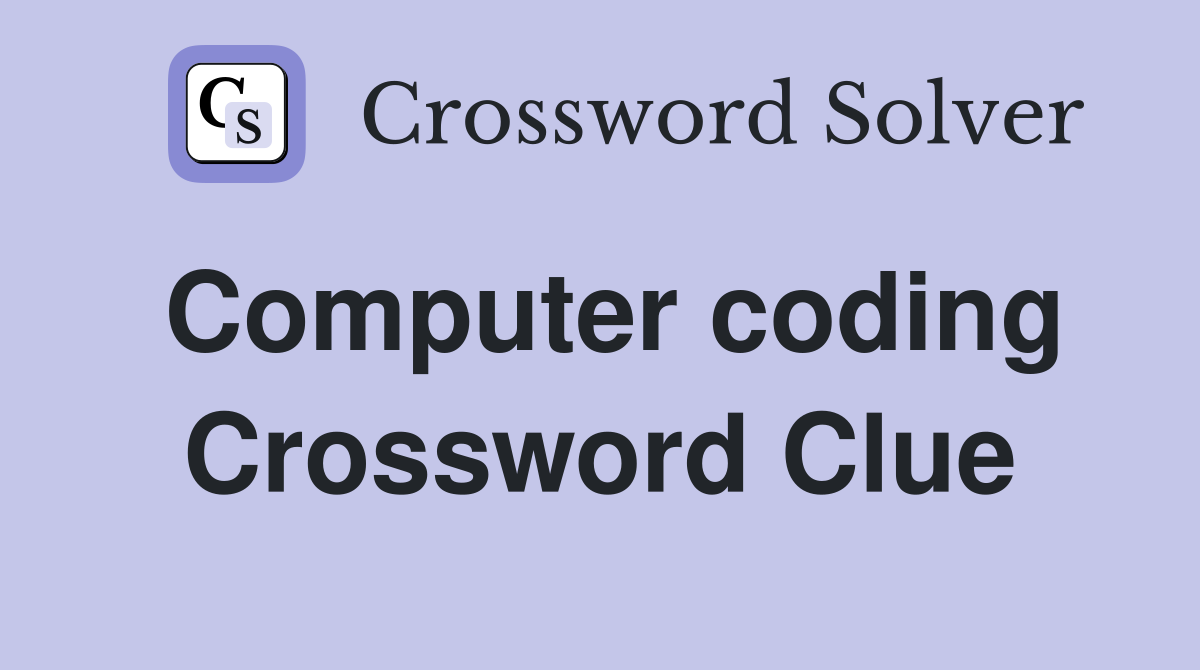 Computer coding Crossword Clue