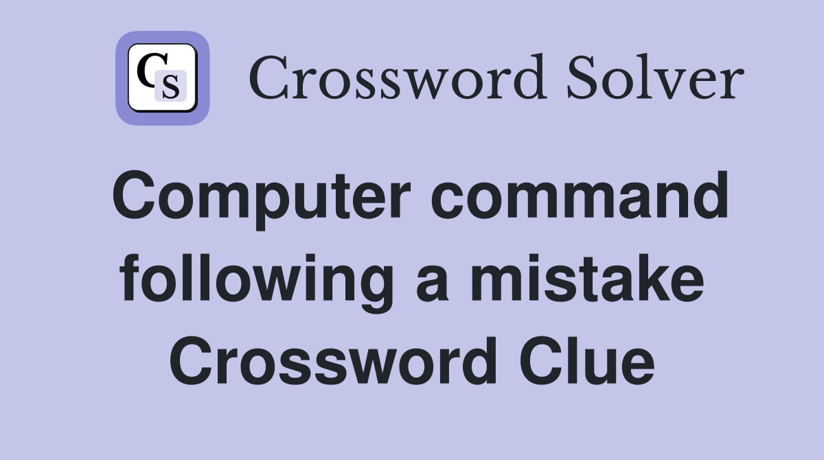 Computer command following a mistake Crossword Clue
