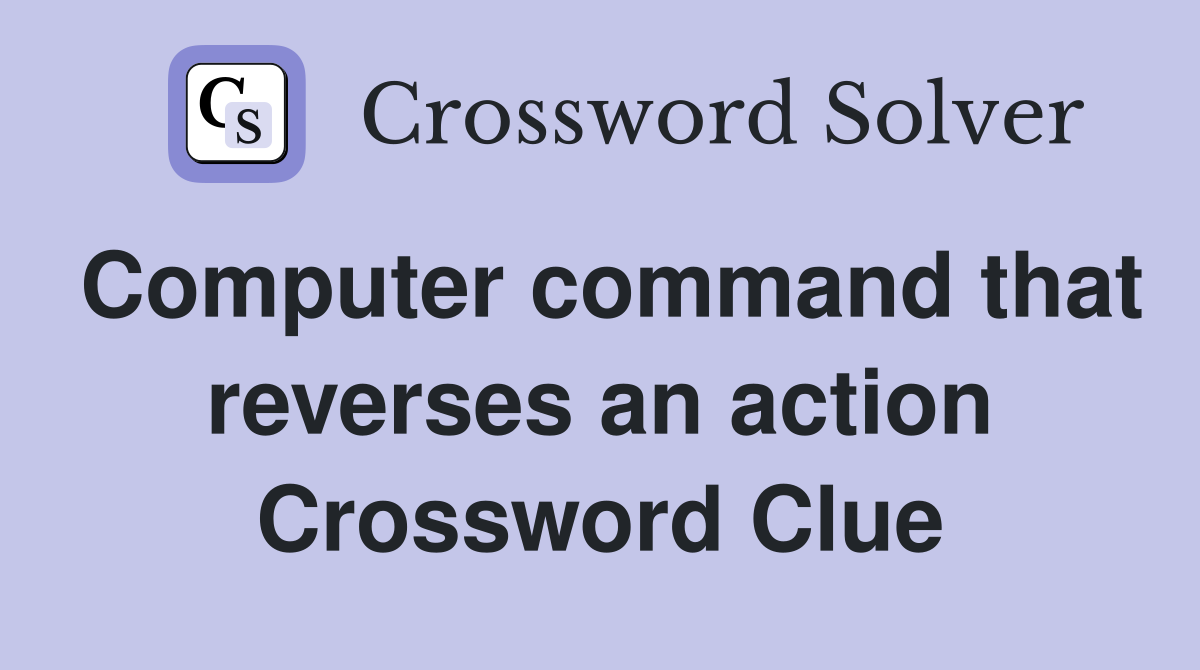 Computer command that reverses an action Crossword Clue