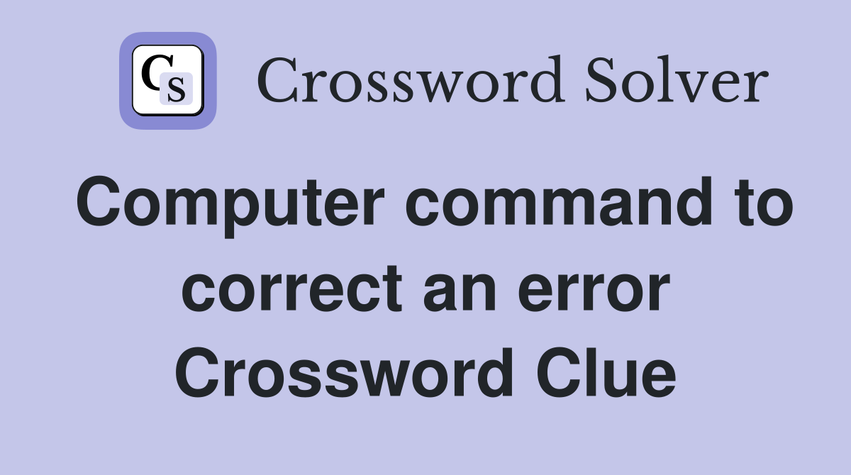 Computer command to correct an error Crossword Clue