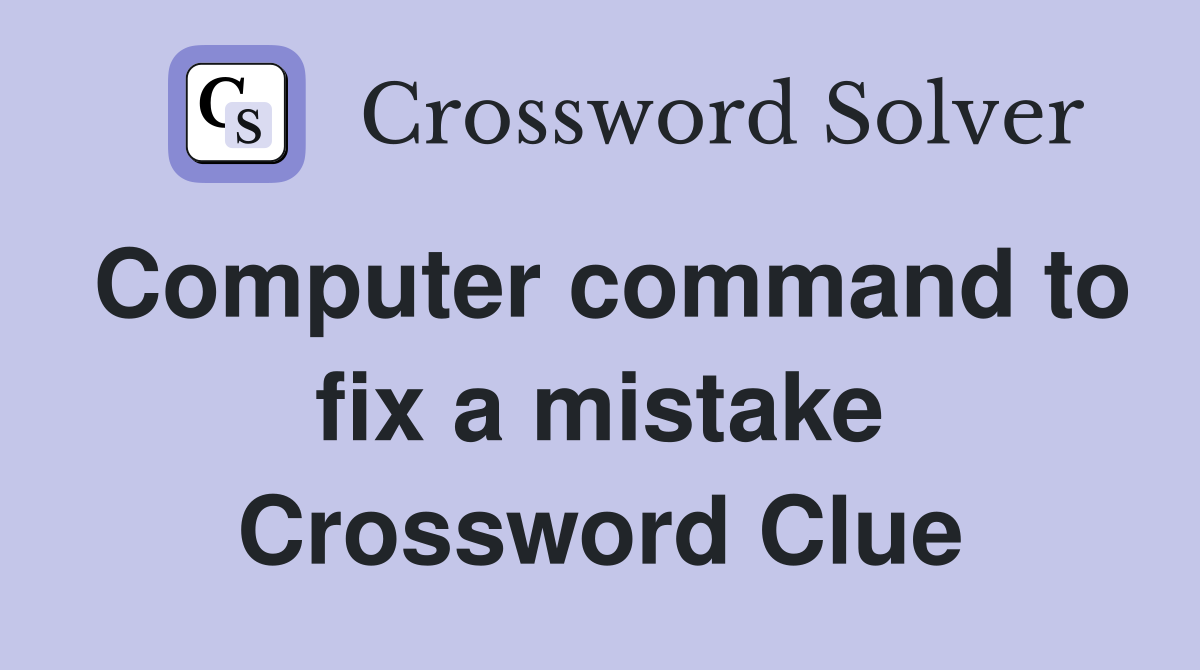 Computer command to fix a mistake Crossword Clue