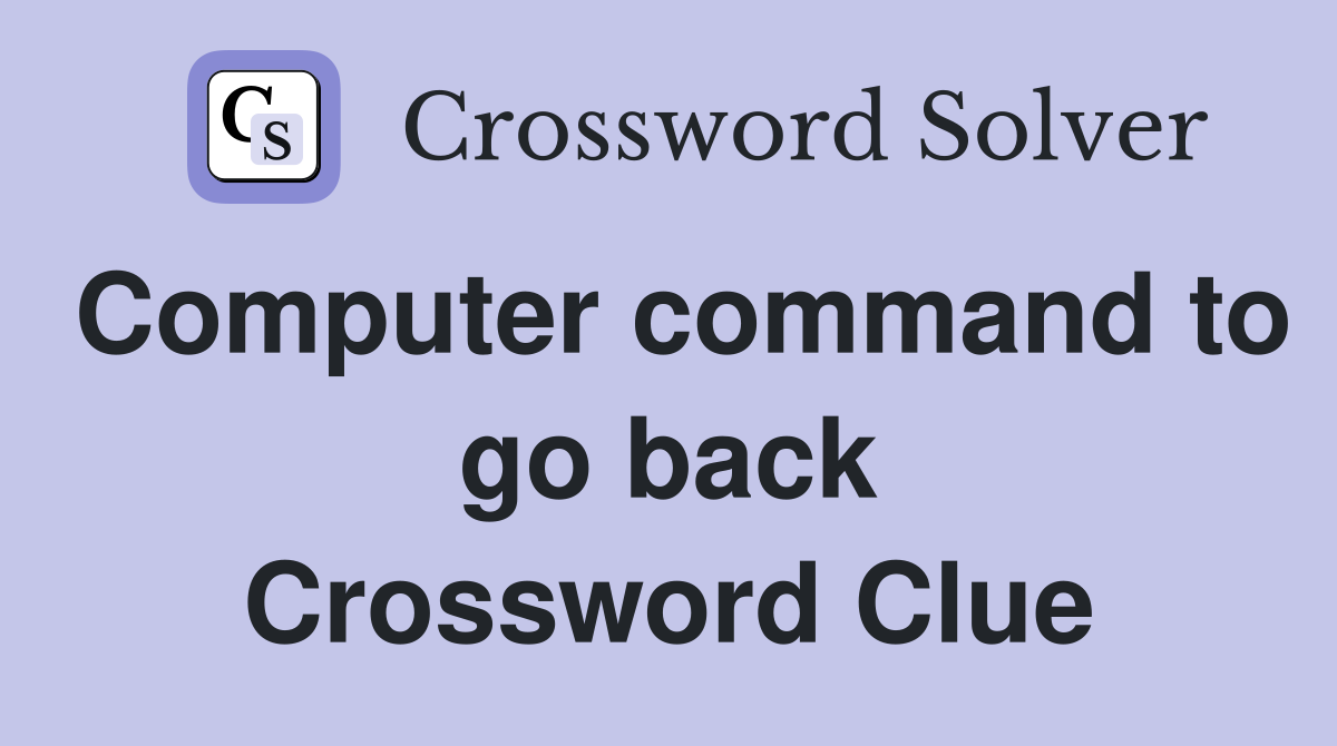 Computer command to go back Crossword Clue
