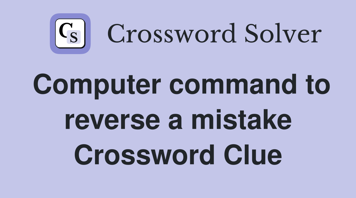 Computer command to reverse a mistake Crossword Clue