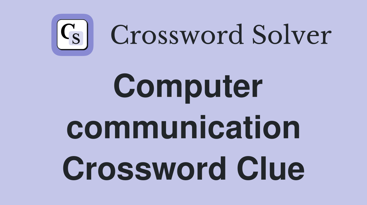 Computer communication Crossword Clue