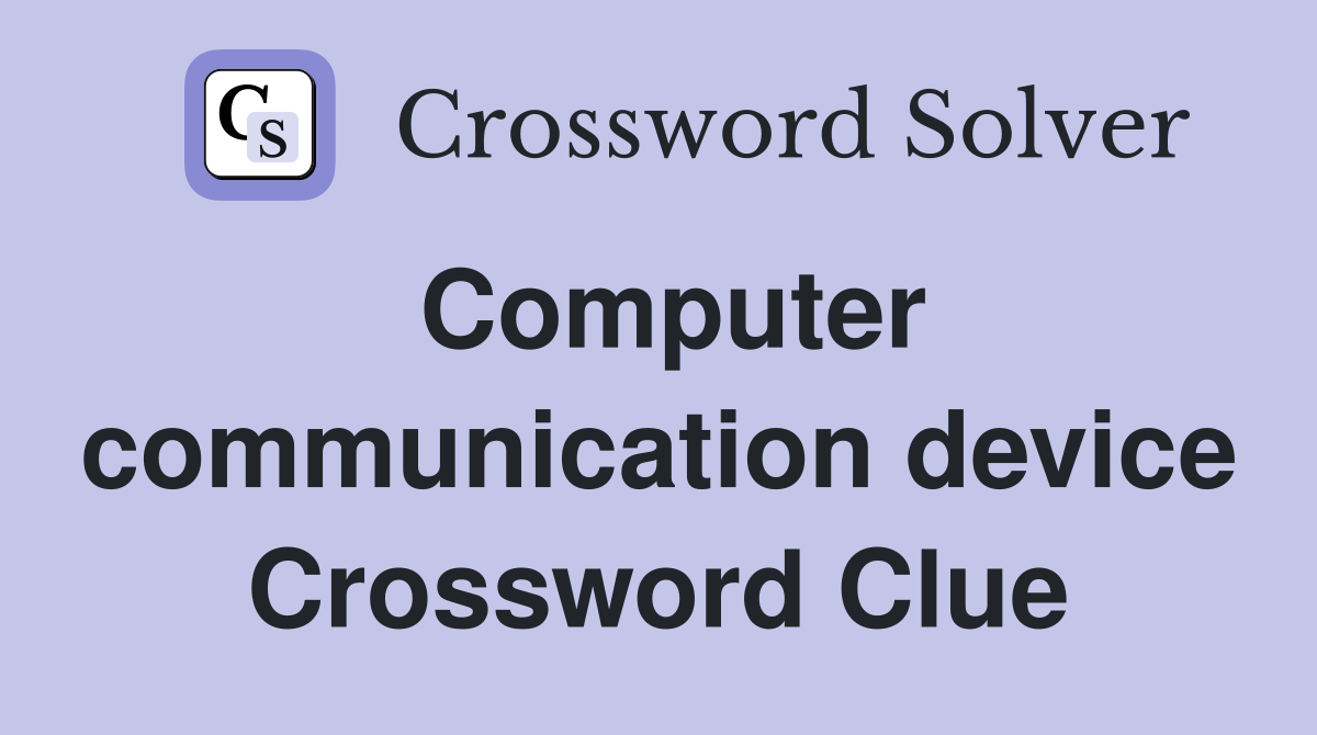 Computer communication device Crossword Clue