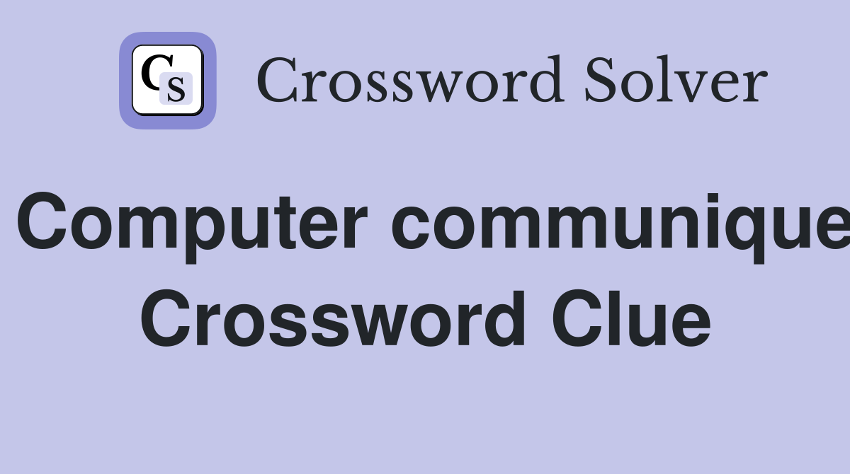 Computer communique Crossword Clue