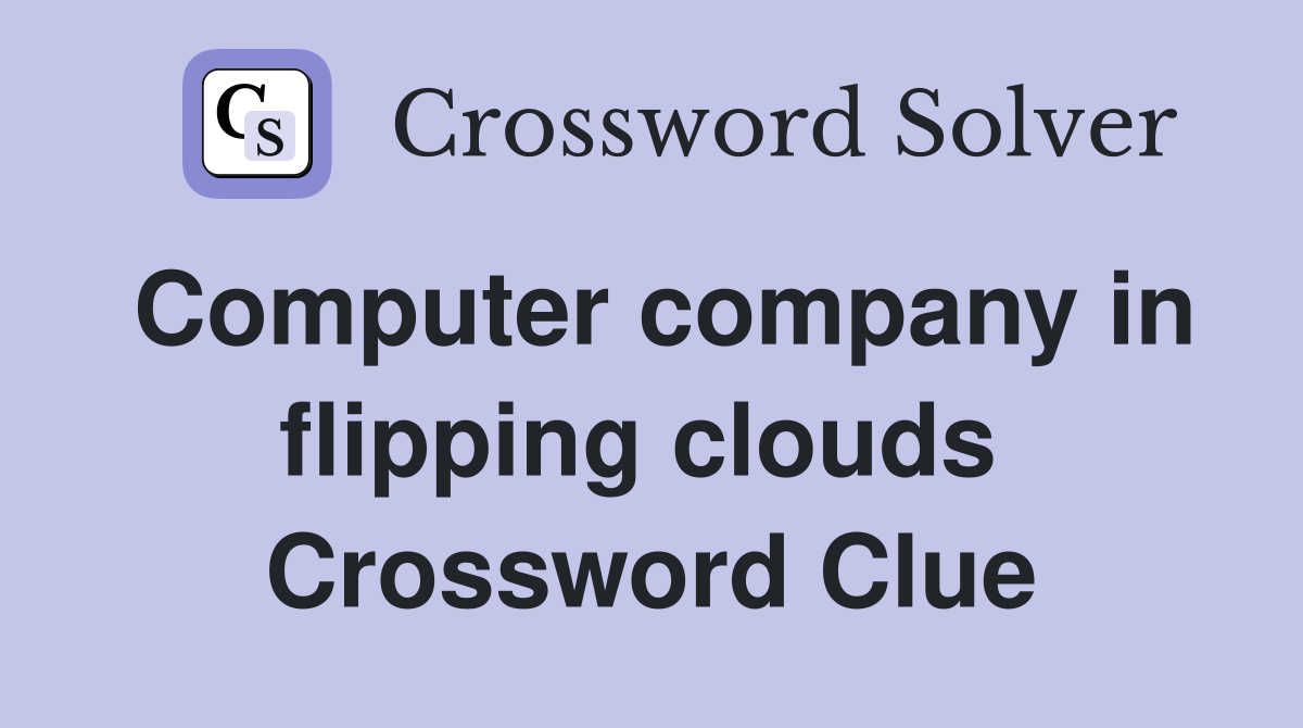 Computer company in flipping clouds  Crossword Clue