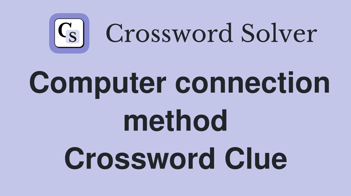 Computer connection method Crossword Clue