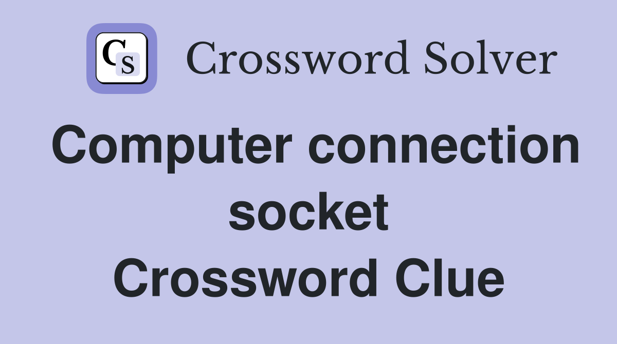 Computer connection socket Crossword Clue