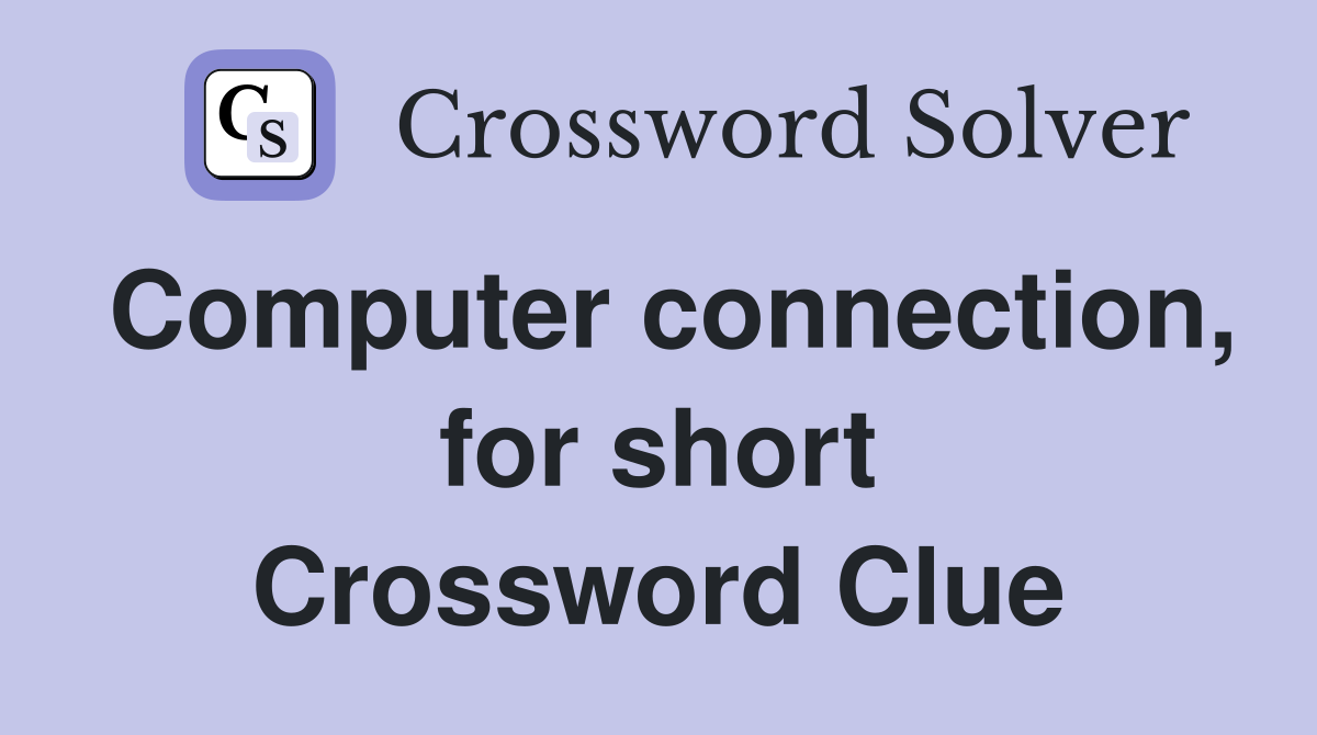 Computer connection, for short Crossword Clue