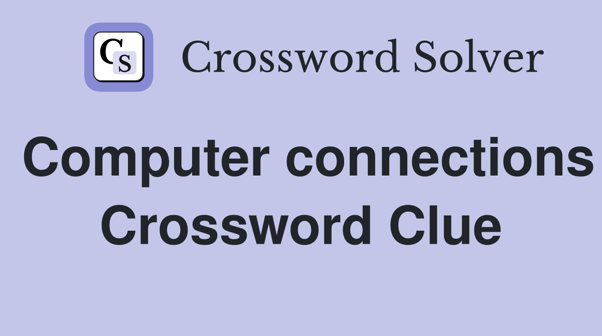 Computer connections Crossword Clue