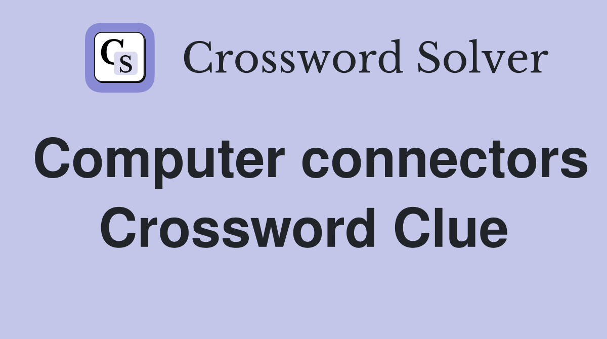 Computer connectors Crossword Clue