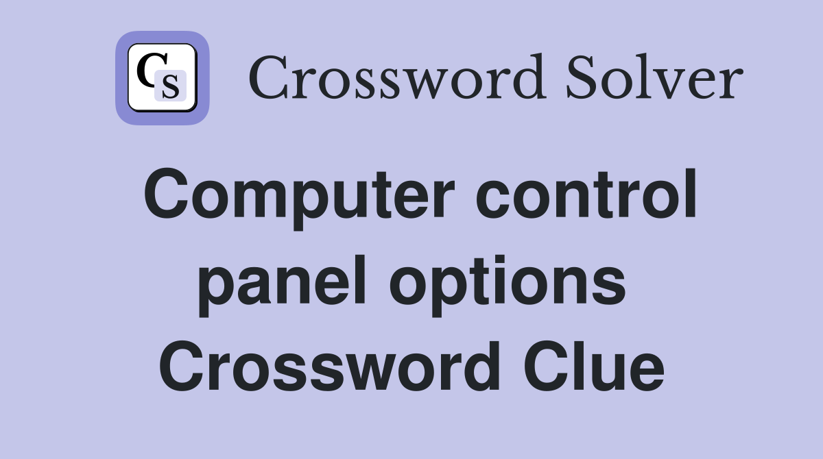 Computer control panel options Crossword Clue