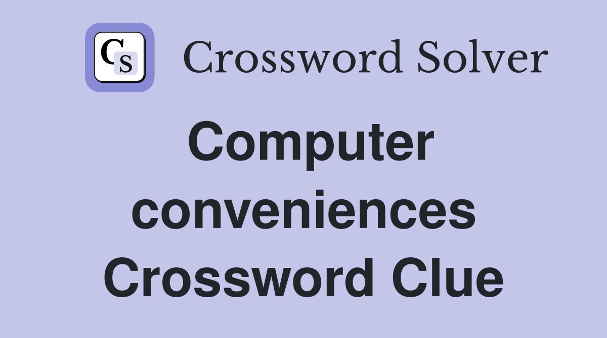 Computer conveniences Crossword Clue