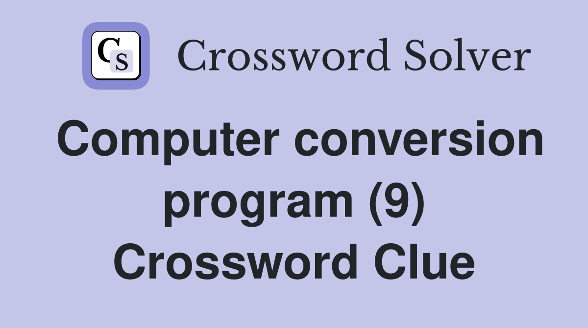 Computer conversion program (9) Crossword Clue